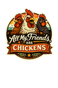 All My Friends Are Chickens Sticker – 3” Die Cut Vinyl