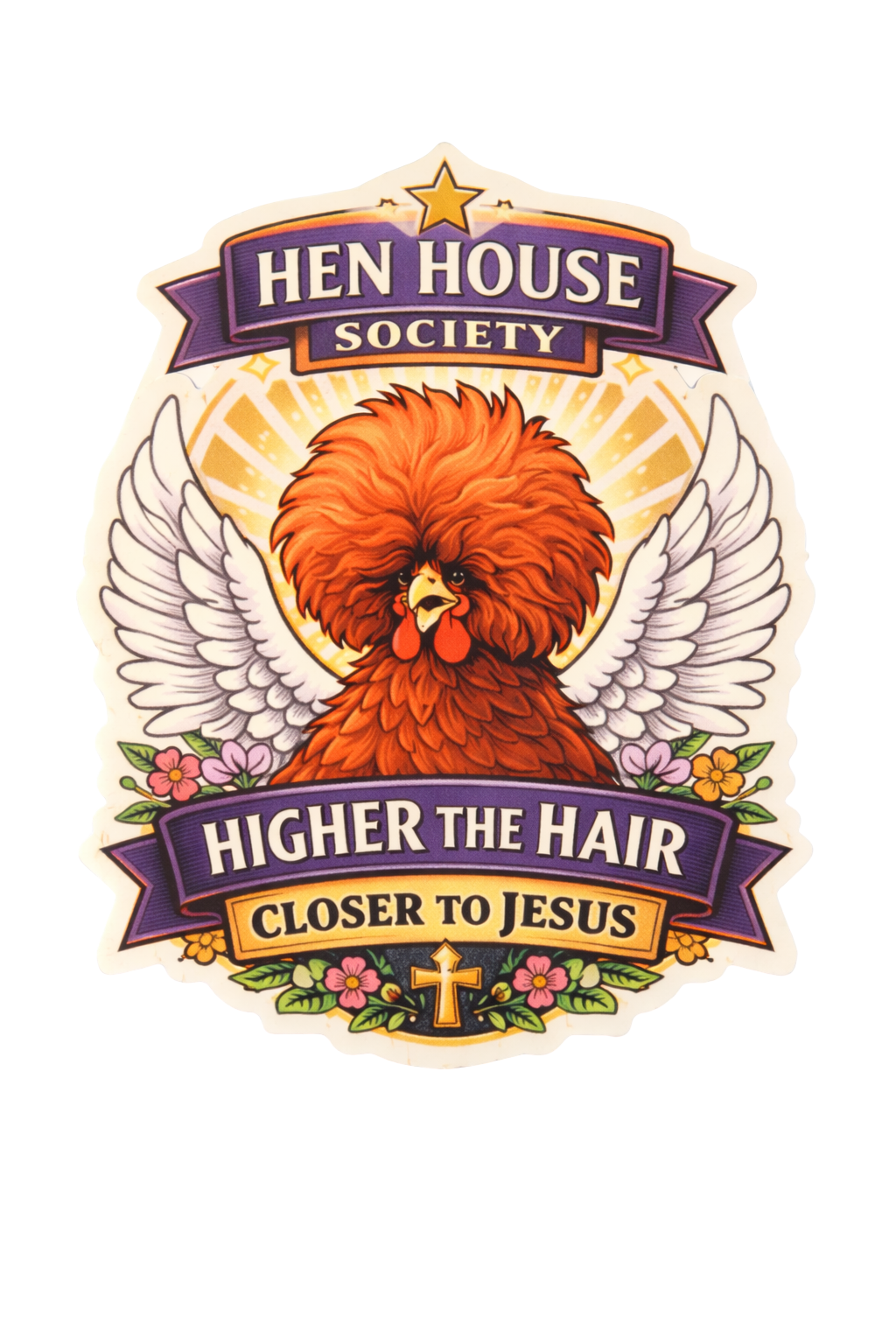 Higher the Hair Closer to Jesus Sticker – Funny Chicken Decal (3”)