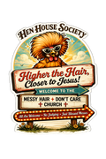Higher the Hair Closer to Jesus Sticker – Funny Chicken Church Decal (3”)