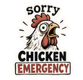 Sorry Chicken Emergency Sticker – Funny Chicken Lover Decal Farm Humor Sticker (3”)