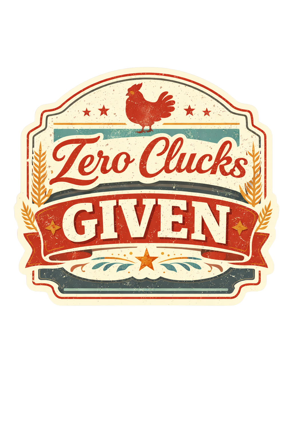 Zero Clucks Given Sticker – Vintage Farm Chicken Sticker Funny Rustic Chicken Decal (3”)